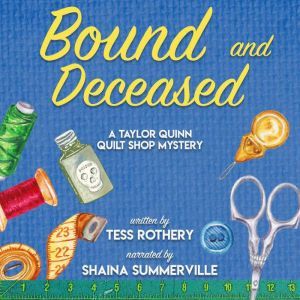 Bound and Deceased: A Taylor Quinn Quilt Shop Mystery, Tess Rothery