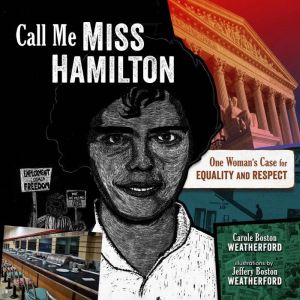 Call Me Miss Hamilton: One Woman's Case for Equality and Respect, Carole Boston Weatherford