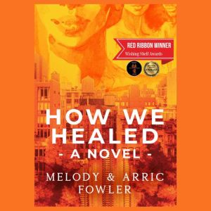 How We Healed: A Novel, Melody Fowler