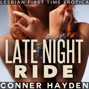 Late Night Ride: Lesbian First Time Erotica, Conner Hayden