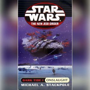 Star Wars: The New Jedi Order: Dark Tide 1: Onslaught, Michael A. Stackpole