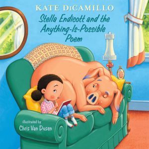 Stella Endicott and the Anything-Is-Possible Poem: Tales from Deckawoo Drive, Volume Five, Kate DiCamillo