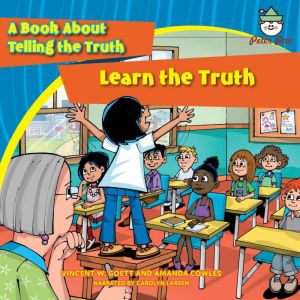 Learn the Truth: A Book About Telling the Truth, Vincent W. Goett