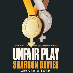 Unfair Play: The Battle For Women's Sport, Sharron Davies