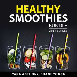 Healthy Smoothies Bundle, 2 in 1 Bundle, Yara Anthony