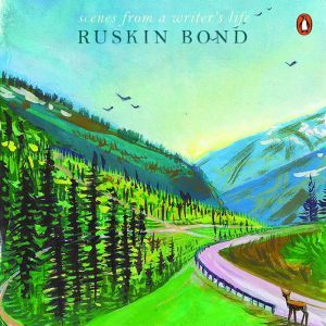 Scenes From A Writer's Life, Ruskin Bond