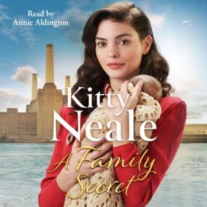 A Family Secret: The BRAND NEW Battersea saga from the Sunday Times bestselling author, Kitty Neale