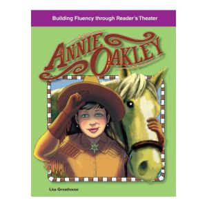 Annie Oakley: Building Fluency through Reader's Theater, Lisa Greathouse