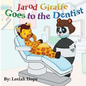 Jarod Giraffe Goes to the Dentist, Leela Hope