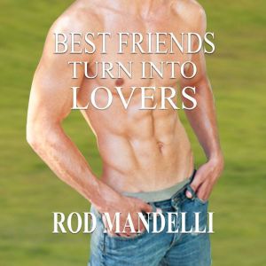Best Friends Turn Into lovers, Rod Mandelli