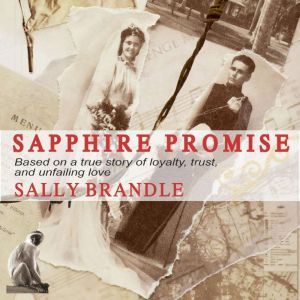 Sapphire Promise: Based on a true story of loyalty, trust, and unfailing love, Sally Brandle