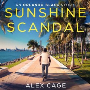 Sunshine Scandal: An Orlando Black Story (Episode 2), Alex Cage