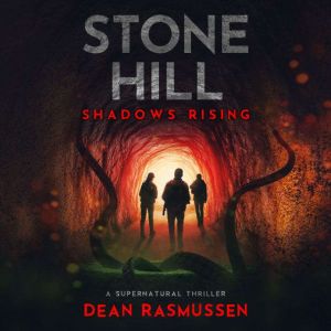 Stone Hill: Shadows Rising: A Supernatural Thriller Book 1, Dean Rasmussen