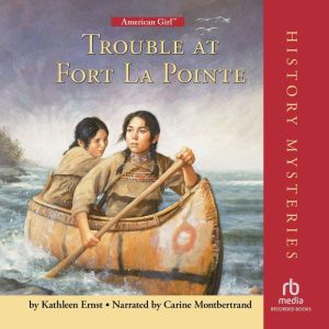 Trouble at Fort La Pointe, Kathleen Ernst