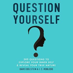 Question Yourself: 365 Questions to Explore Your Inner Self & Reveal Your True Nature, Dave Edelstein