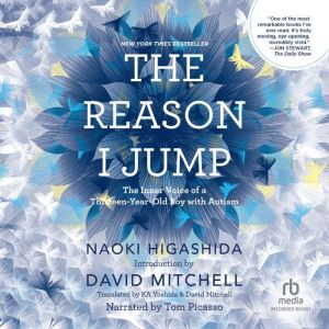 The Reason I Jump: The Inner Voice of a Thirteen-Year-Old Boy with Autism, Naoki Higashida