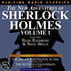 THE NEW ADVENTURES OF SHERLOCK HOLMES, VOLUME 1: EPISODE 1: THE BRUCE-PARTINGTON PLANS.  EPISODE 2: THE LIONS MANE, Edith Meiser