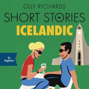 Short Stories in Icelandic for Beginners: Read for pleasure at your level, expand your vocabulary and learn Icelandic the fun way!, Olly Richards