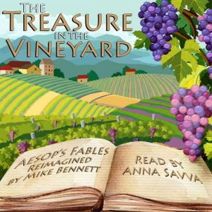 The Treasure in the Vineyard: Aesop's Fables Reimagined, Mike Bennett