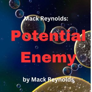 Mack Reynolds: Potential Enemy: Anything can be a potential threat, Mack Reynolds