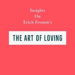 Insights on Erich Fromm's The Art of Loving, Swift Reads