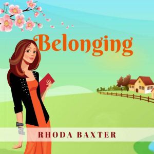 Belonging: A second chance romance, Rhoda Baxter