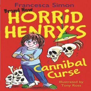 Horrid Henry's Cannibal Curse: Book 24, Francesca Simon