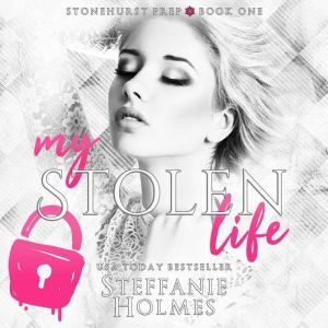 My Stolen Life: A dark reverse harem bully romance, Steffanie Holmes