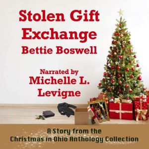 Stolen Gift Exchange: A Story From the Christmas in Ohio Anthology Collection, Bettie Boswell