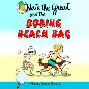 Nate the Great and the Boring Beach Bag, Marjorie Weinman Sharmat