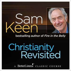Christianity Revisited with Sam Keen, Sam Keen