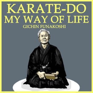 Karate-Do: My Way of Life, Gichin Funakoshi