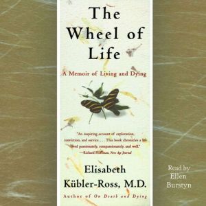 The Wheel of Life: A Memoir of Living and Dying, Elisabeth Kubler-Ross