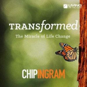 Transformed:: The Miracle of Life Change, Chip Ingram