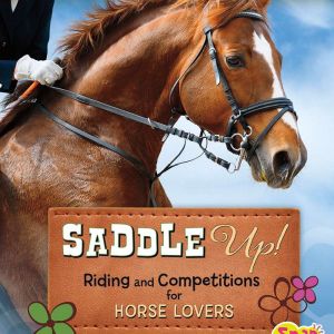 Saddle Up!: Riding and Competitions for Horse Lovers, Donna Bratton