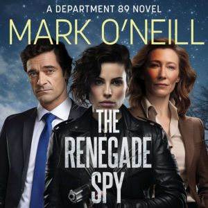 The Renegade Spy: Germany Needs a Defender, Mark O'Neill