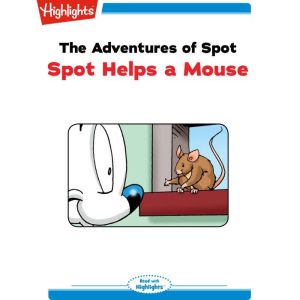 Spot Helps a Mouse: The Adventures of Spot, Marileta Robinson