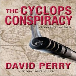 The Cyclops Conspiracy: A Jason Rodgers Novel, David Perry
