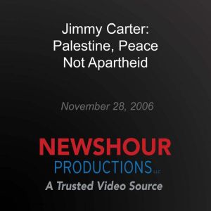 Jimmy Carter: Palestine, Peace Not Apartheid, PBS NewsHour