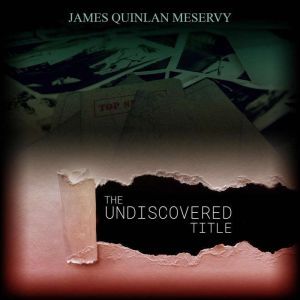 Undiscovered Title, James Quinlan Meservy
