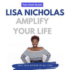 Amplify Your Life, Lisa Nichols