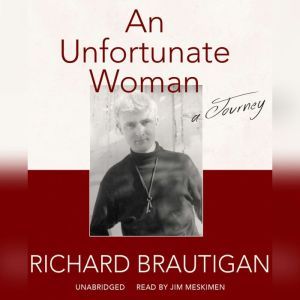 An Unfortunate Woman: A Journey, Richard  Brautigan