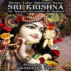 Divine Tales Spiritual Gems - Sri Krishna The Supreme Personality Of Godhead, Jagannatha Dasa and company