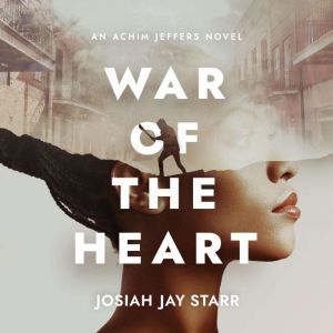 War Of The Heart: An Achim Jeffers Novel: An Achim Jeffers Novel, Josiah J. Starr