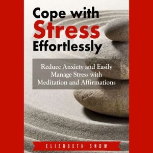 Cope with Stress Effortlessly, Elizabeth Snow