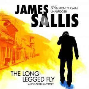 The LongLegged Fly: A Lew Griffin Mystery, James Sallis