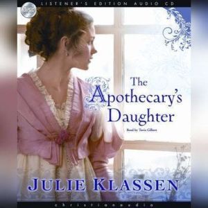 The Apothecary's Daughter, Julie Klassen