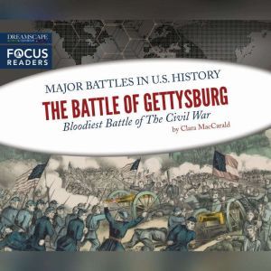 Battle of Gettysburg, The: Bloodiest Battle of The Civil War, Clara MacCarald