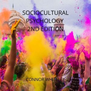 SOCIOCULTURAL PSYCHOLOGY: 2ND EDITION, Connor Whiteley