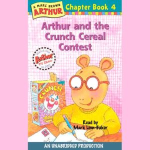 Arthur and the Crunch Cereal Contest: A Marc Brown Arthur Chapter Book #4, Marc Brown